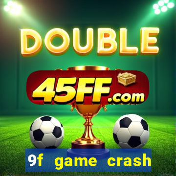 9f game crash ganhar dinheiro